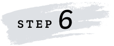 STEP 6